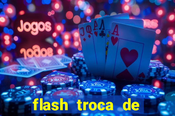 flash troca de corpo parte 2